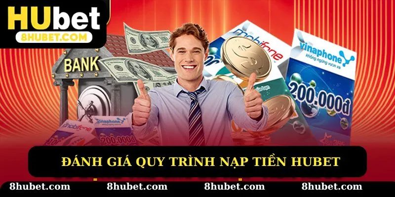 Đánh giá quá trình nạp tiền Hubet