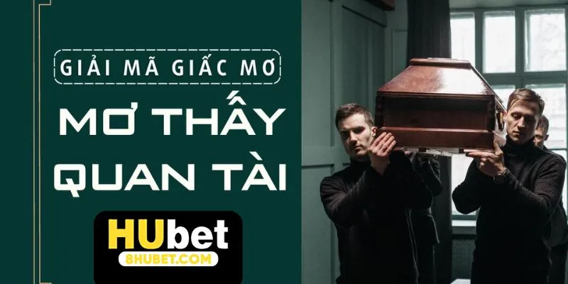 Giải mã mơ thấy quan tài