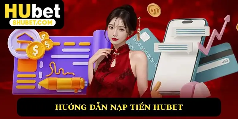 Hướng dẫn nạp tiền Hubet