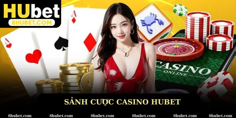 Sảnh cược Casin tại Hubet