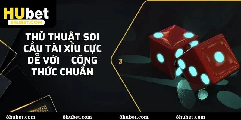 Phương pháp soi tài xỉu chuẩn